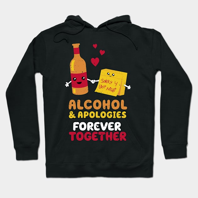 Alcohol and apologies forever together Hoodie by VinagreShop